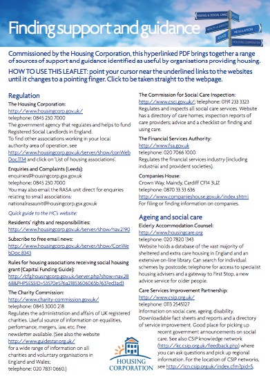 Published by The Housing Corporation this leaflet brings together a range of sources of support and guidance identified as useful by organisations providing housing.